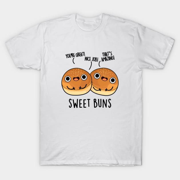 Sweet Buns Cute Baking Pun T-Shirt by punnybone